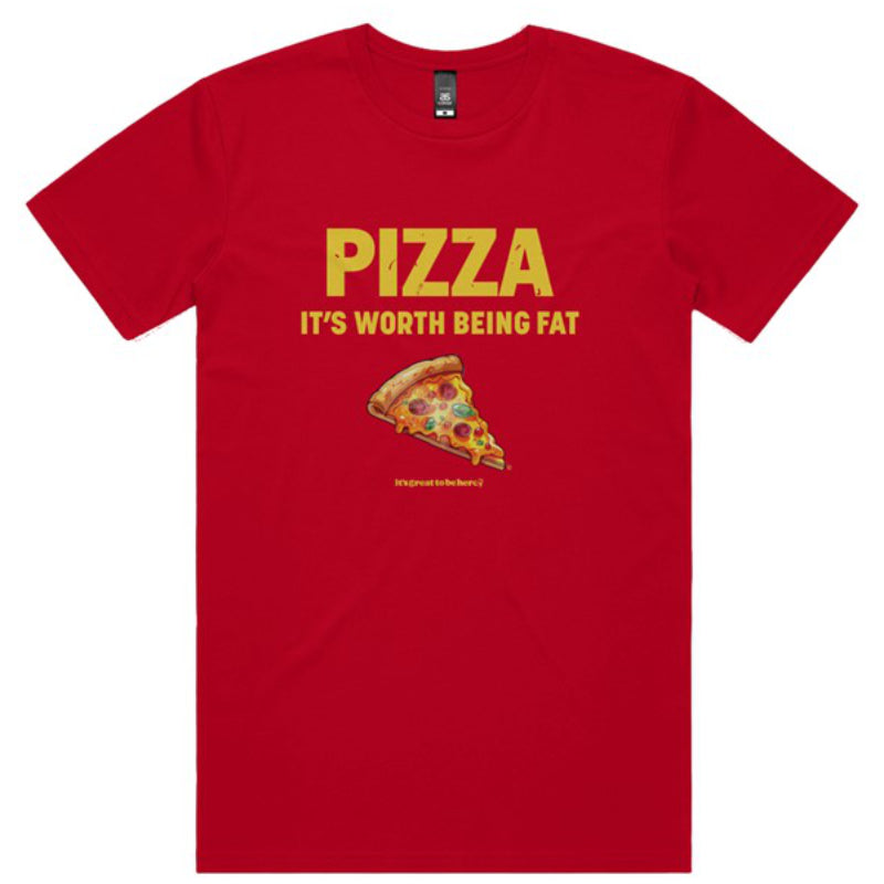 Pizza, It's Worth Being Fat - Funny Tee Shirt from GreatToBeHere.com (C)