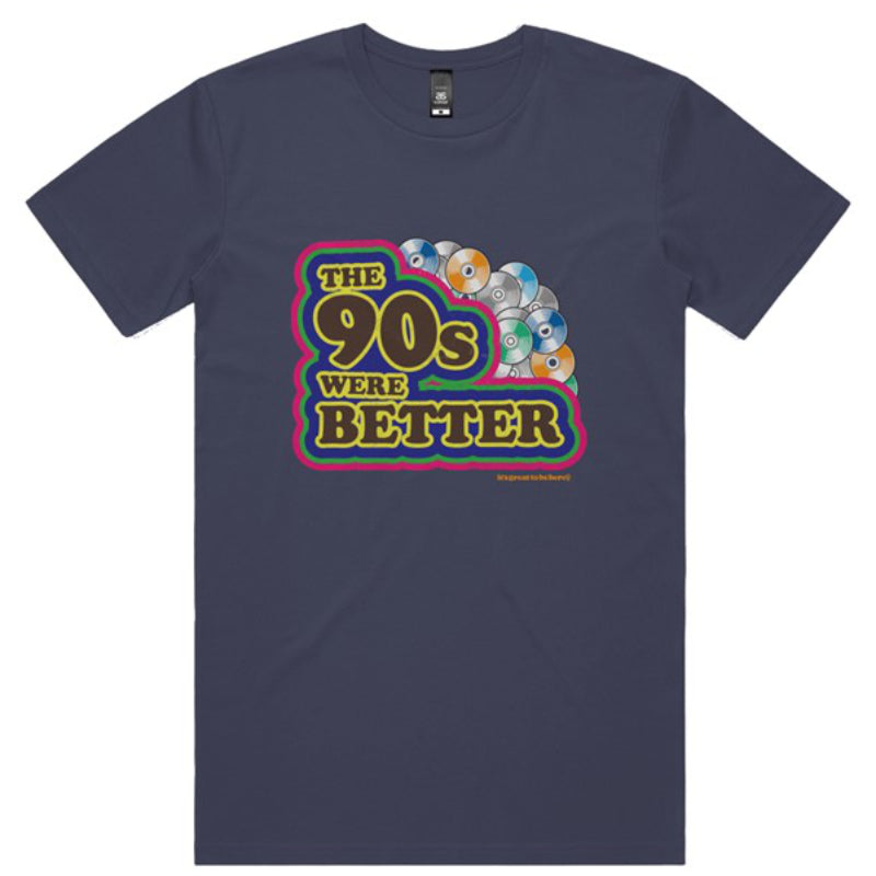 The 90s Were Better - Fashion Unisex Nostalgia Tee Shirt from It's Great To Be Here! T-Shirts