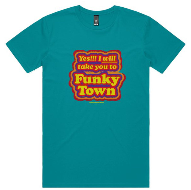Yes, I Will Take You to Funky Town - Funny Graphic T-Shirt - It's Great To Be Here TShirts