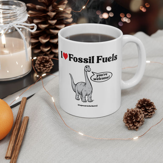 I Love Fossil Fuels - Ceramic 11oz Coffee Mug