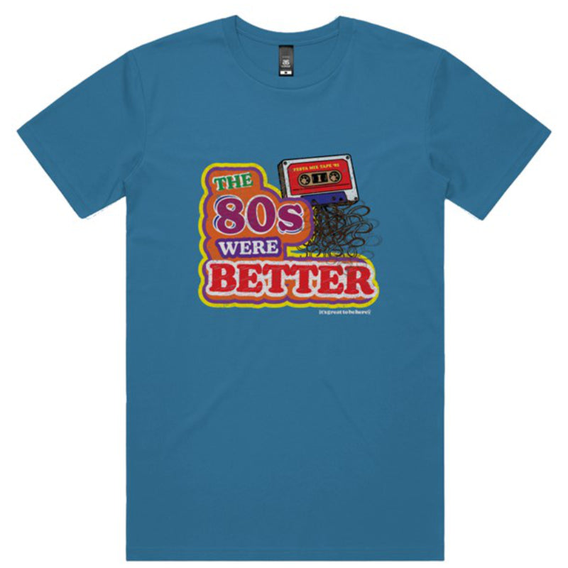 The 80s Were Better- Fashion Unisex T-Shirt
