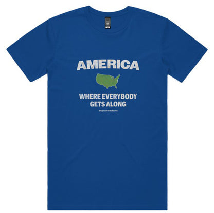 America, Where Everybody Gets Along - Fashion Unisex T-Shirt