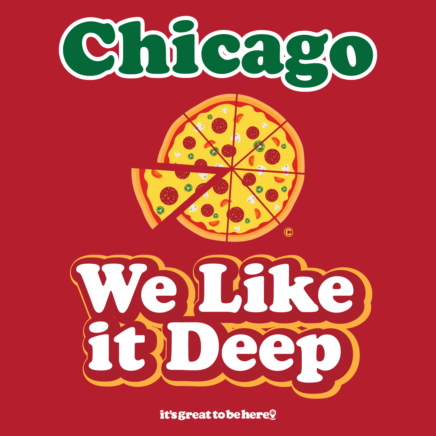 Funny Chicago T-Shirt - Copyright 2024 - It's Great To Be Here (R) Graphic Tee Shirts - Festa Parties Incorporated, www.GreatToBeHere.com, Vero Beach, Florida USA, All Rights Reserved