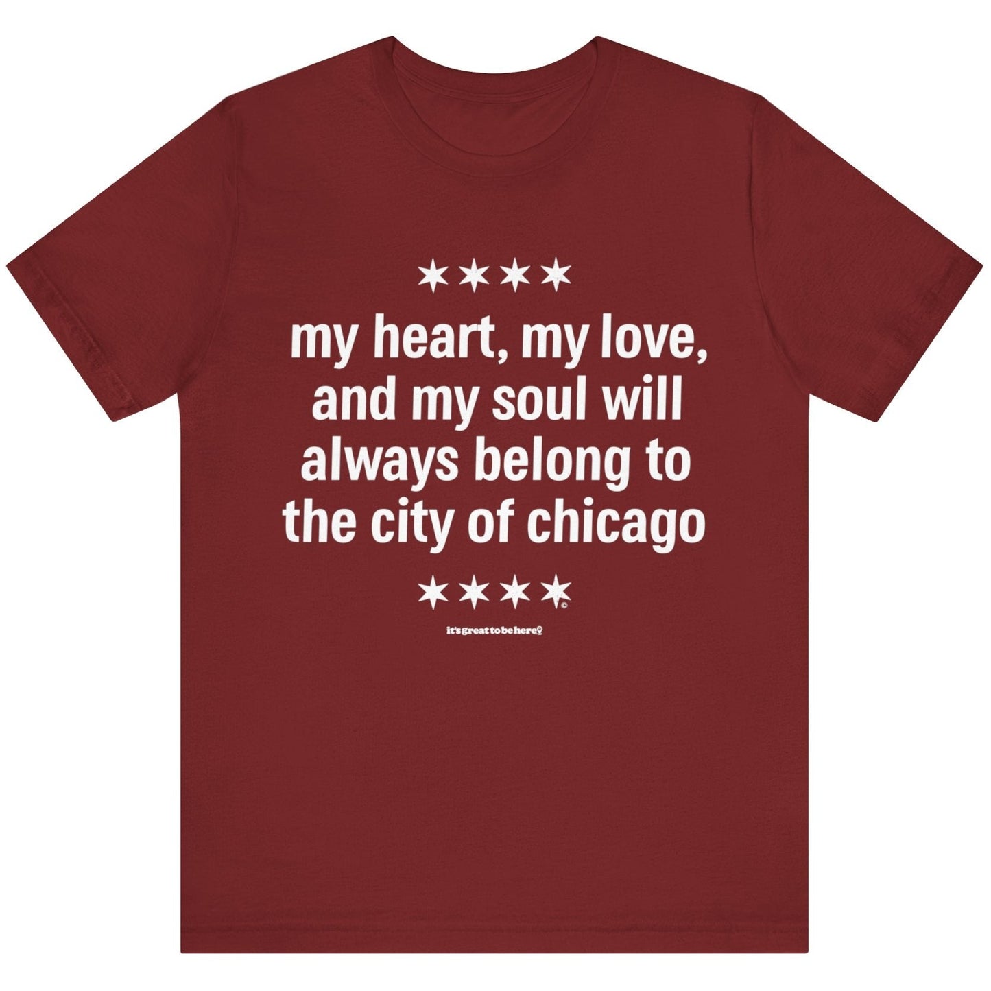 Chicago Heart and Soul Unisex T-Shirt (Cardinal) || www.GreatToBeHere.com || Funny T-Shirt, Copyright 2024 Festa Parties Incorporated
