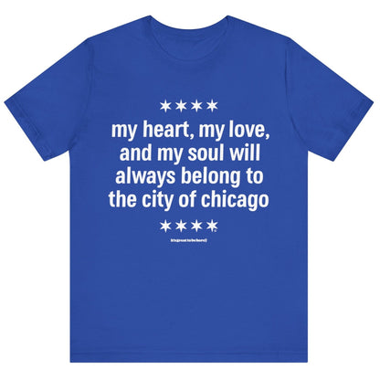 Chicago Heart and Soul Unisex T-Shirt (Dazzling Blue) || www.GreatToBeHere.com || Funny T-Shirt, Copyright 2024 Festa Parties Incorporated