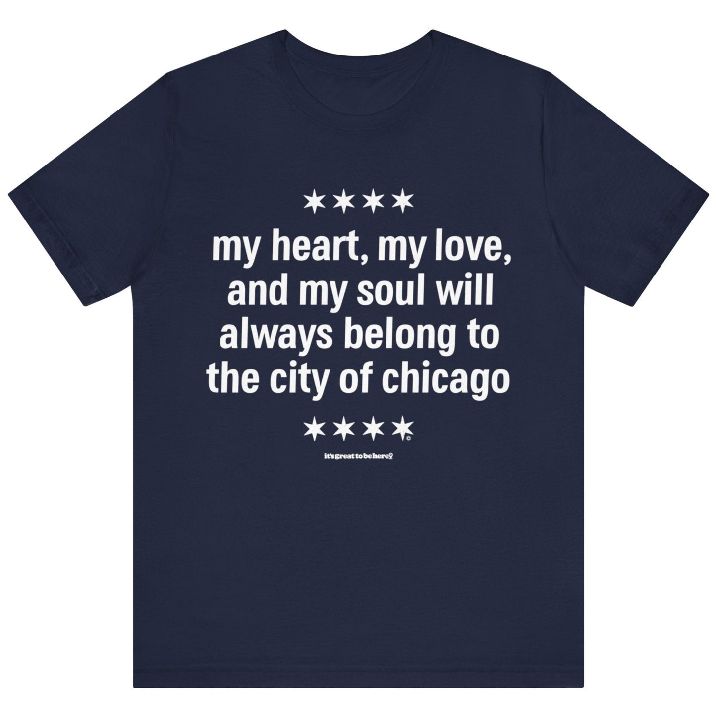 Chicago Heart and Soul Unisex T-Shirt (Navy) || www.GreatToBeHere.com || Funny T-Shirt, Copyright 2024 Festa Parties Incorporated