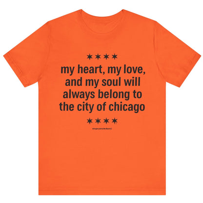 Chicago Heart and Soul Unisex T-Shirt (Orange) || www.GreatToBeHere.com || Funny T-Shirt, Copyright 2024 Festa Parties Incorporated