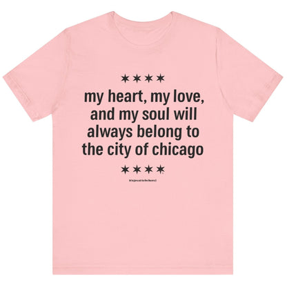 Chicago Heart and Soul Unisex T-Shirt (Pink) || www.GreatToBeHere.com || Funny T-Shirt, Copyright 2024 Festa Parties Incorporated