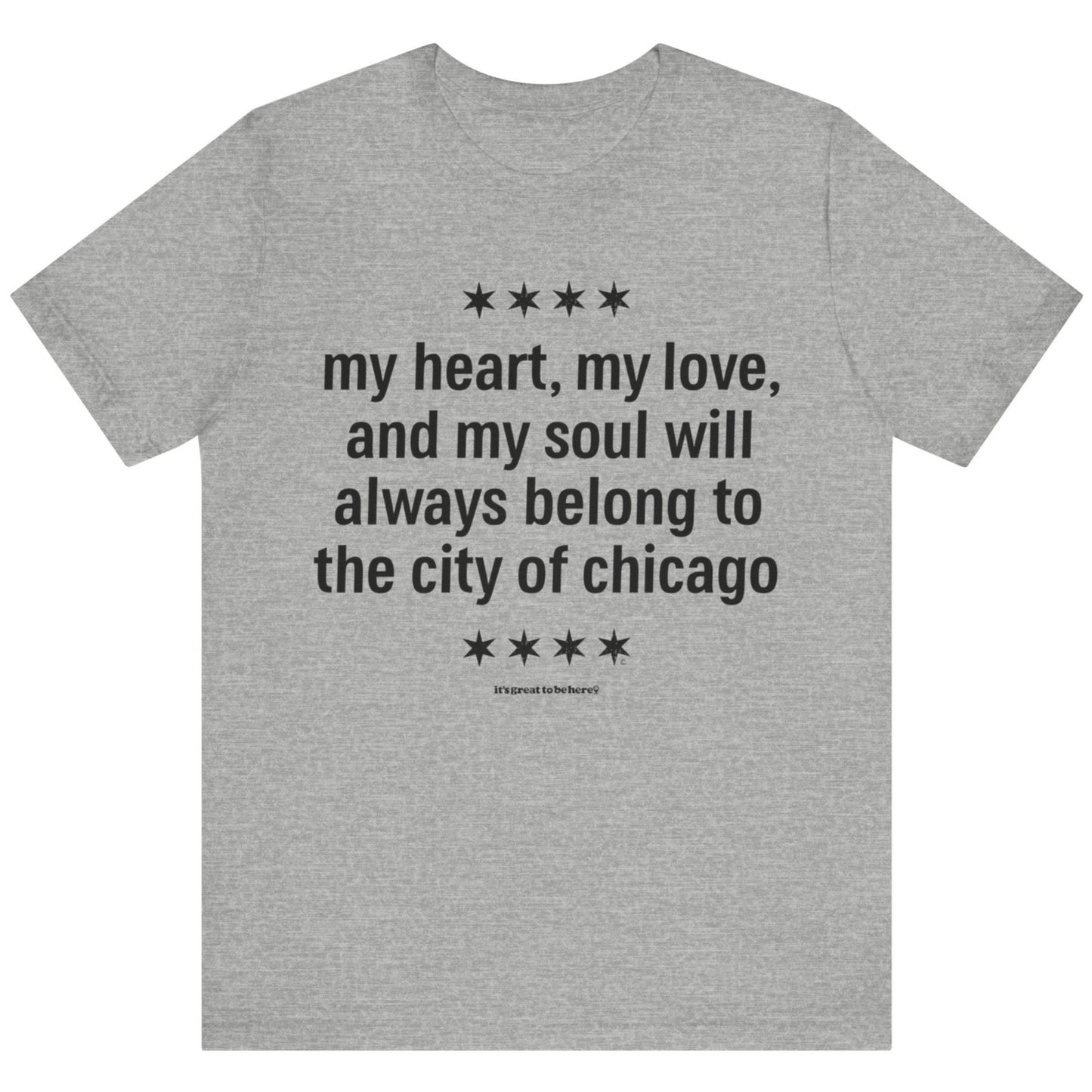 Chicago Heart and Soul Unisex T-Shirt (Spanish Grey) || www.GreatToBeHere.com || Funny T-Shirt, Copyright 2024 Festa Parties Incorporated