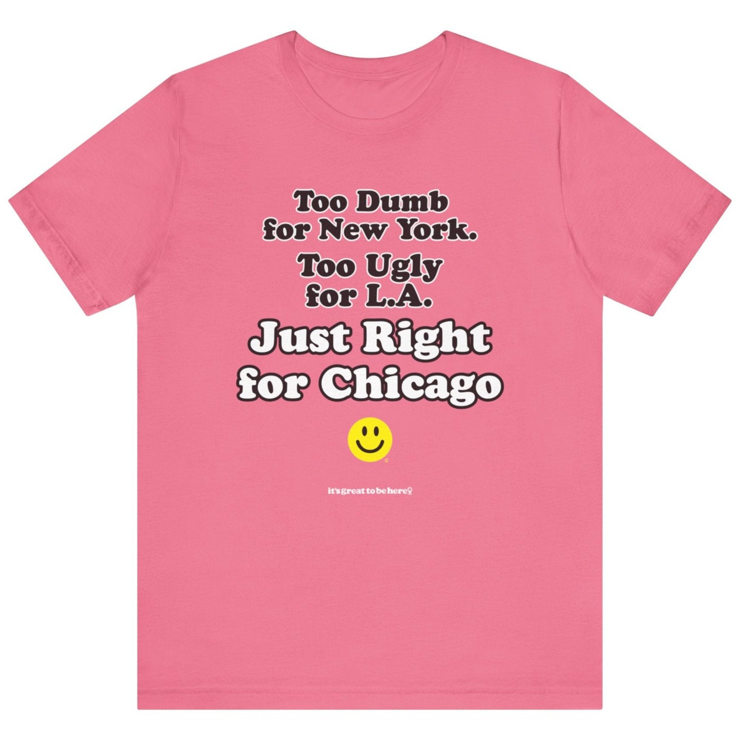 Funny Chicago T-Shirt - Copyright 2024 - It's Great To Be Here (R) Graphic Tee Shirts - Festa Parties Incorporated, www.GreatToBeHere.com, Vero Beach, Florida USA, All Rights Reserved