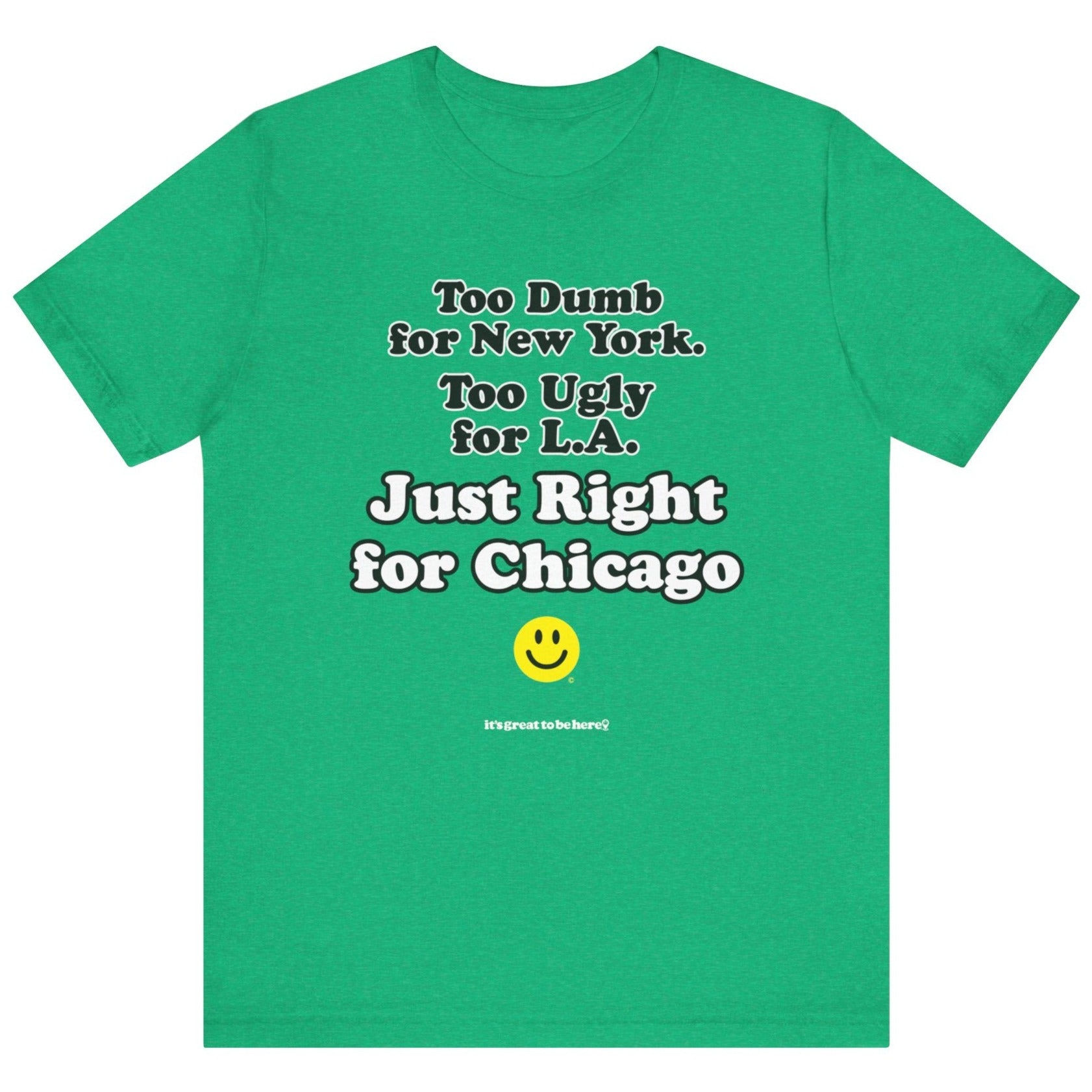 Funny Chicago T-Shirt - Copyright 2024 - It's Great To Be Here (R) Graphic Tee Shirts - Festa Parties Incorporated, www.GreatToBeHere.com, Vero Beach, Florida USA, All Rights Reserved