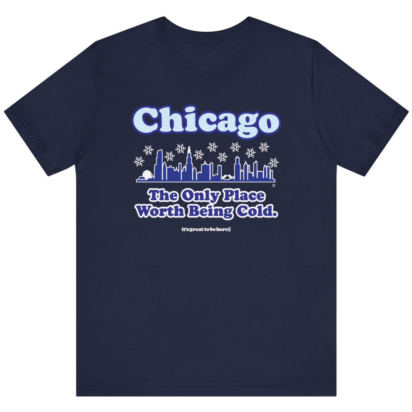 Funny Chicago T-Shirt - Copyright 2024 - It's Great To Be Here (R) Graphic Tee Shirts - Festa Parties Incorporated, www.GreatToBeHere.com, Vero Beach, Florida USA, All Rights Reserved