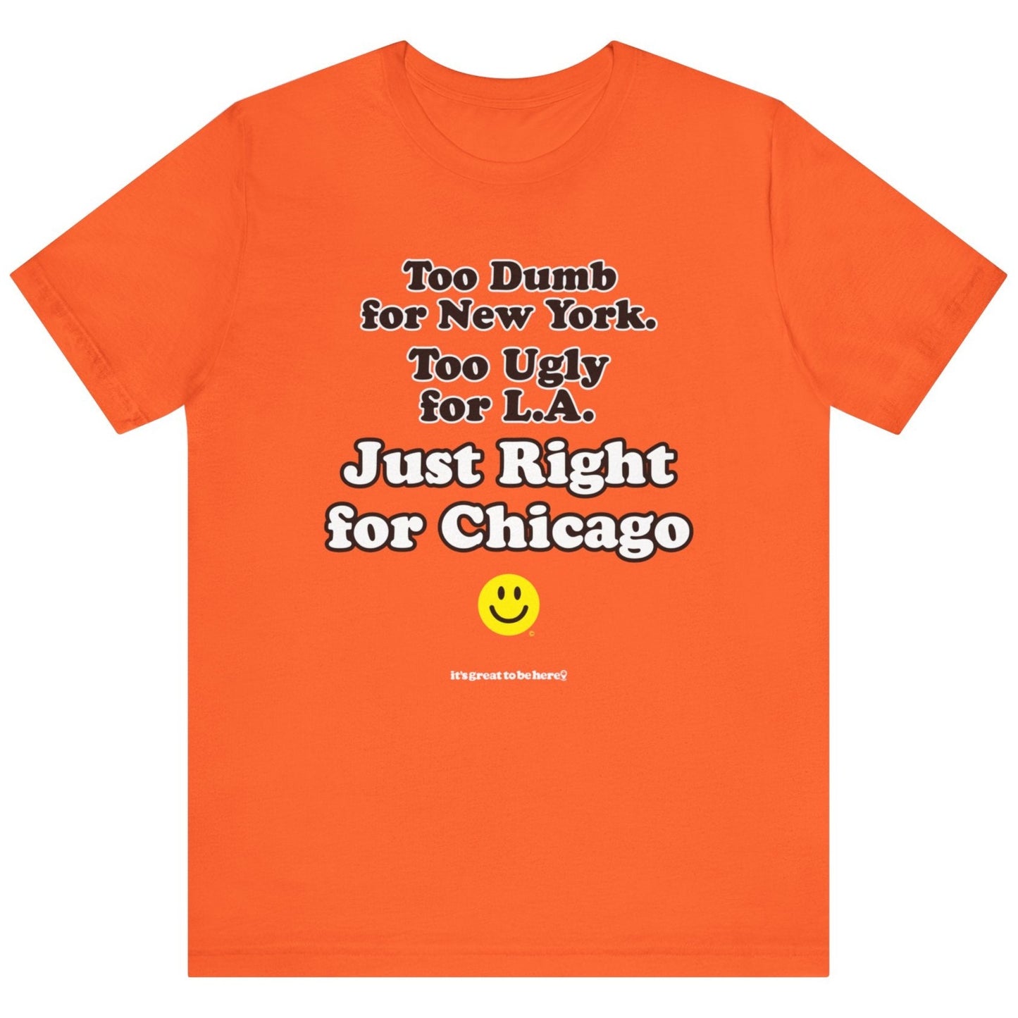 Funny Chicago T-Shirt - Copyright 2024 - It's Great To Be Here (R) Graphic Tee Shirts - Festa Parties Incorporated, www.GreatToBeHere.com, Vero Beach, Florida USA, All Rights Reserved