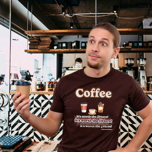 Coffee - It's Worth the Jitters - Funny Coffee T-Shirt