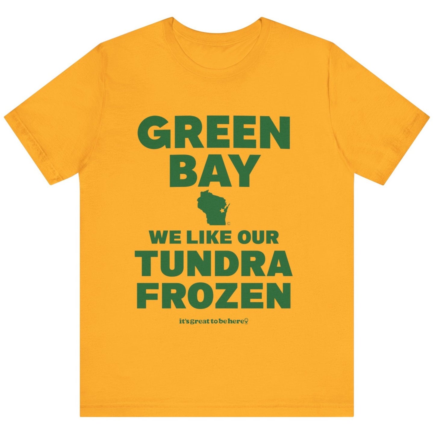 Funny Green Bay T-Shirt - Copyright 2024 - It's Great To Be Here (R) Graphic Tee Shirts - Festa Parties Incorporated, www.GreatToBeHere.com, Vero Beach, Florida USA, All Rights Reserved