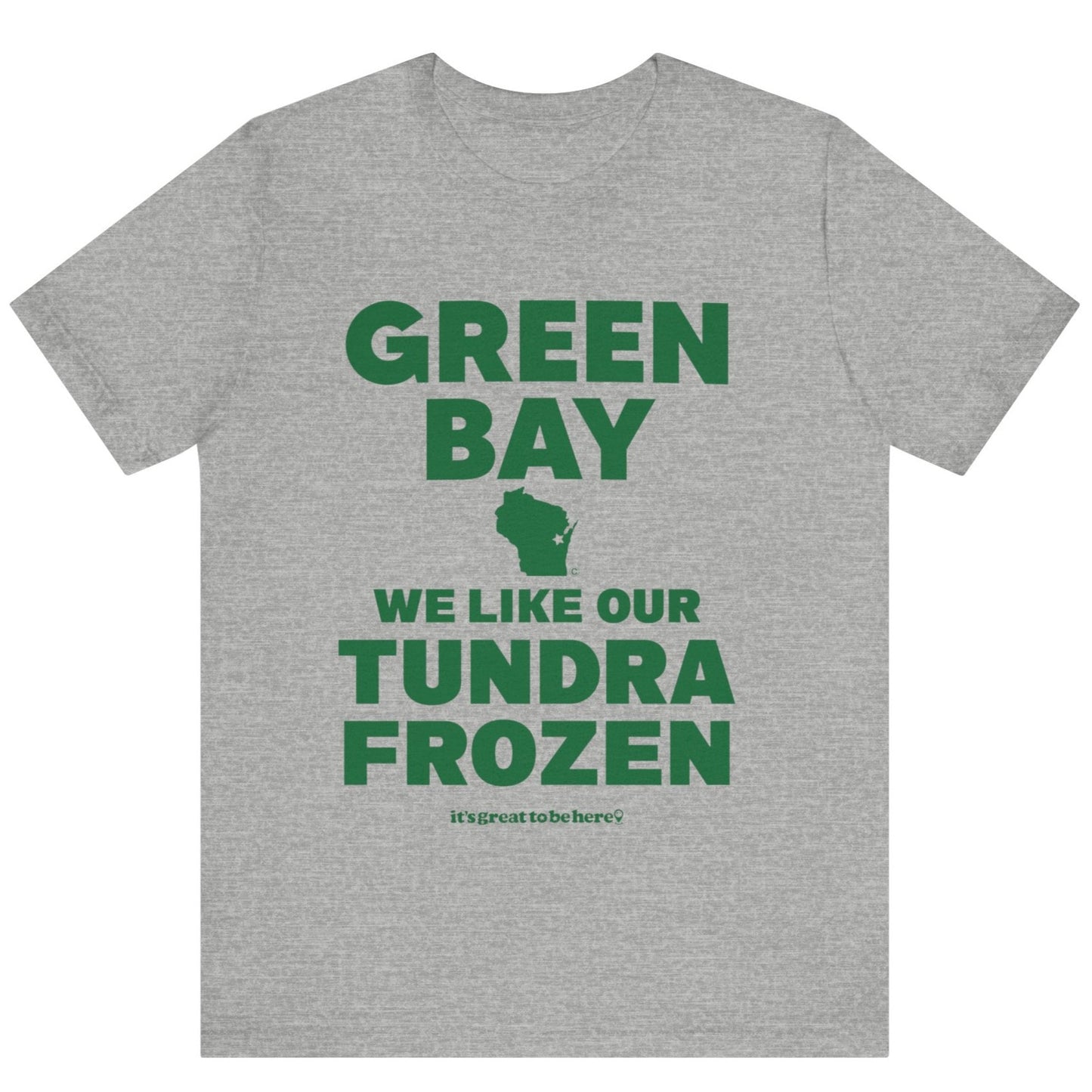 Funny Green Bay T-Shirt - Copyright 2024 - It's Great To Be Here (R) Graphic Tee Shirts - Festa Parties Incorporated, www.GreatToBeHere.com, Vero Beach, Florida USA, All Rights Reserved