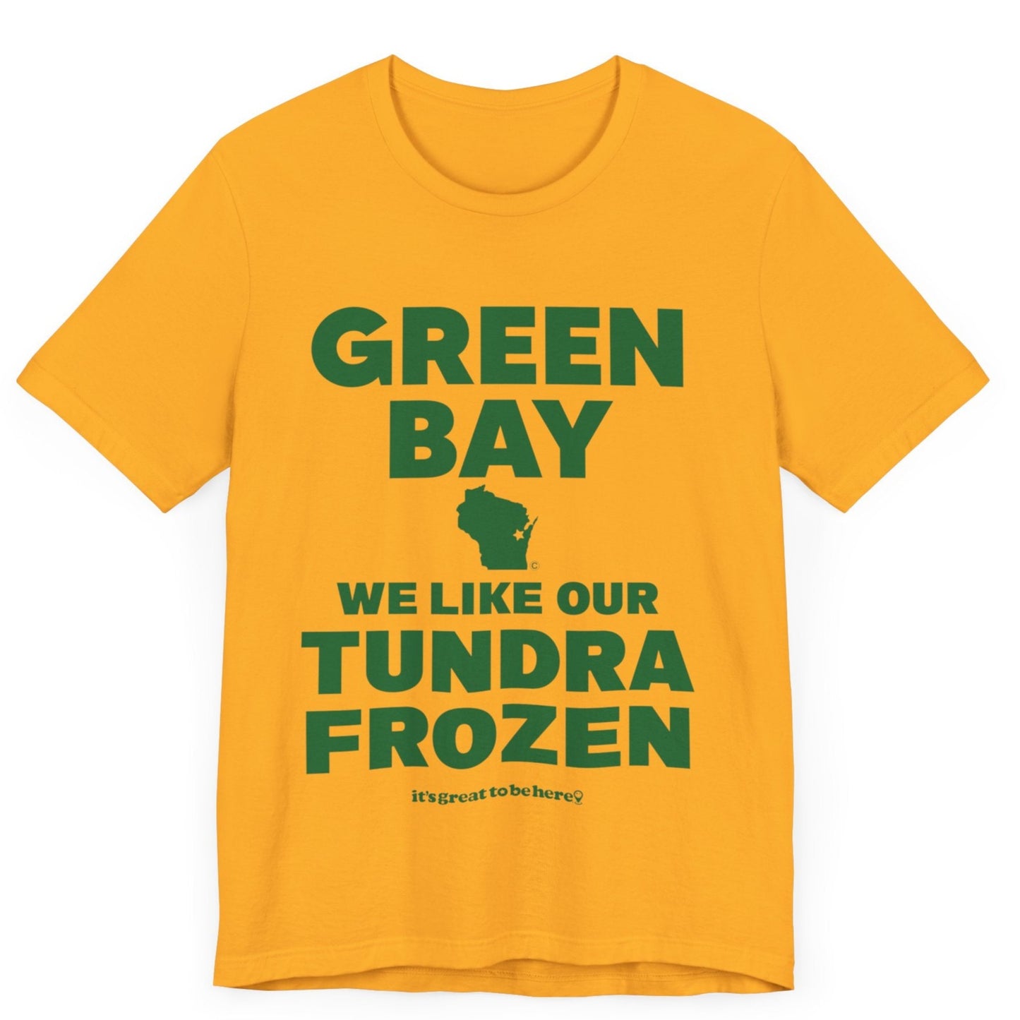 Funny Green Bay T-Shirt - Copyright 2024 - It's Great To Be Here (R) Graphic Tee Shirts - Festa Parties Incorporated, www.GreatToBeHere.com, Vero Beach, Florida USA, All Rights Reserved