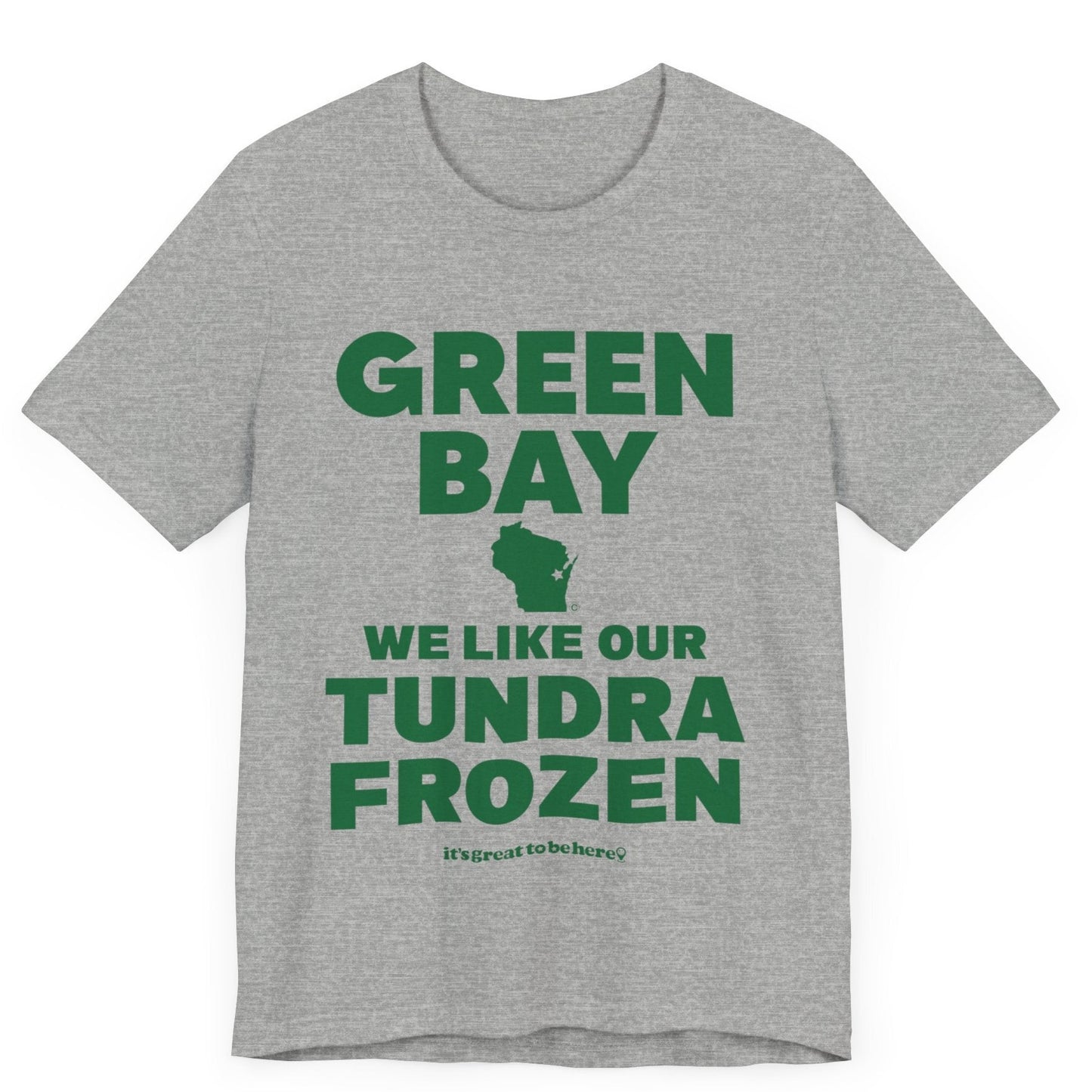 Funny Green Bay T-Shirt - Copyright 2024 - It's Great To Be Here (R) Graphic Tee Shirts - Festa Parties Incorporated, www.GreatToBeHere.com, Vero Beach, Florida USA, All Rights Reserved