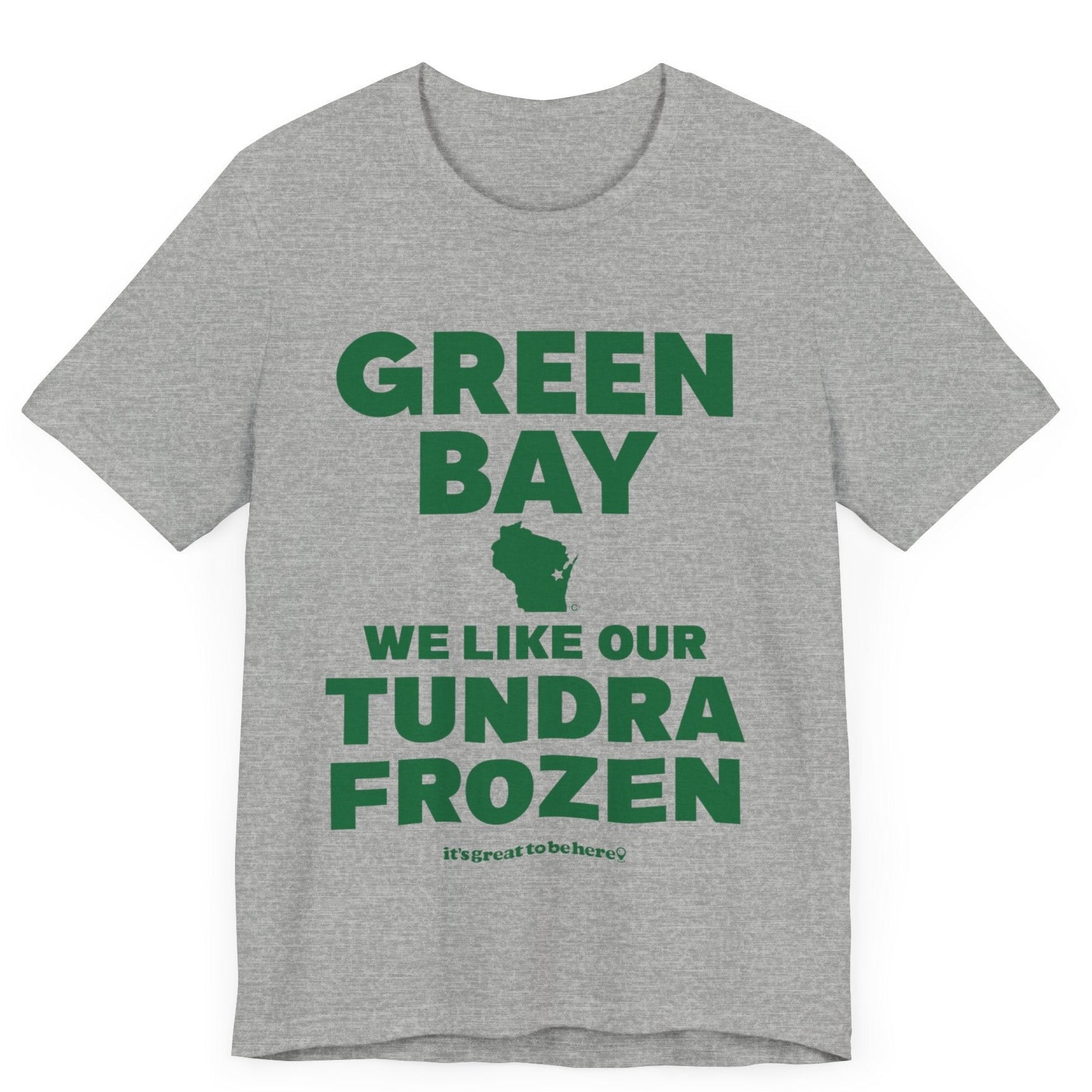 Funny Green Bay T-Shirt - Copyright 2024 - It's Great To Be Here (R) Graphic Tee Shirts - Festa Parties Incorporated, www.GreatToBeHere.com, Vero Beach, Florida USA, All Rights Reserved