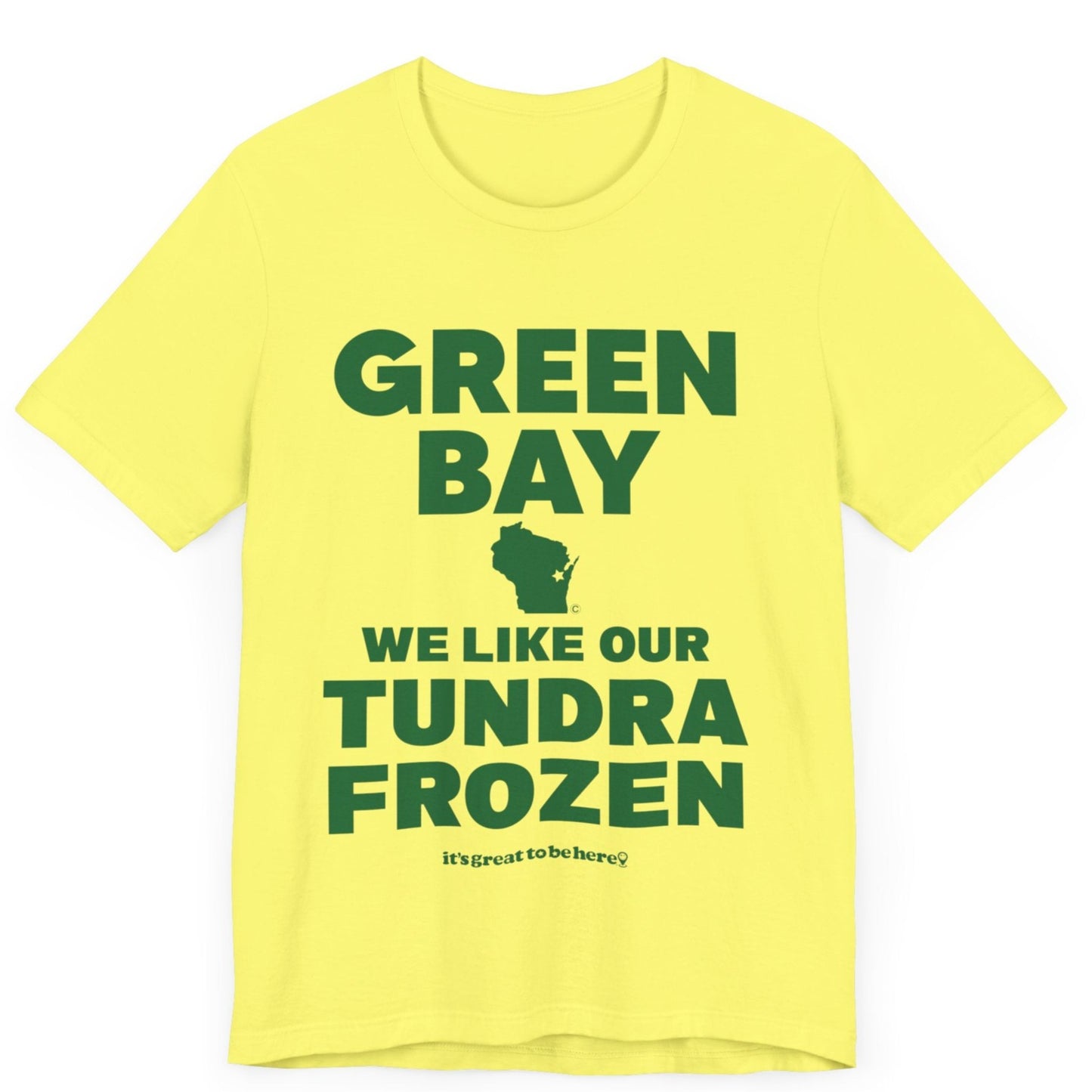 Funny Green Bay T-Shirt - Copyright 2024 - It's Great To Be Here (R) Graphic Tee Shirts - Festa Parties Incorporated, www.GreatToBeHere.com, Vero Beach, Florida USA, All Rights Reserved