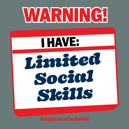 I Have Limited Social Skills - Fashion Unisex T-Shirt
