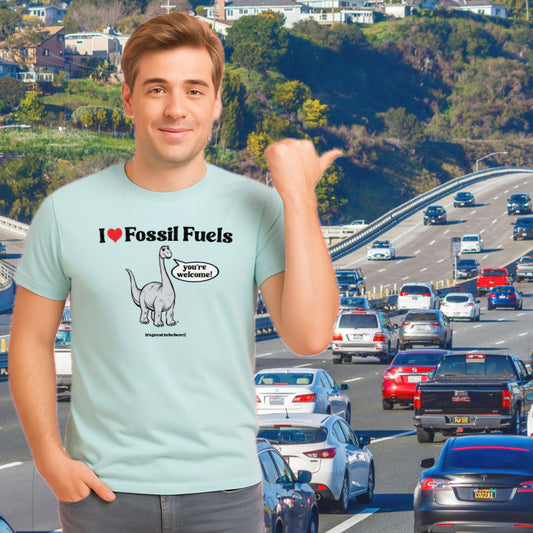 I Love Fossil Fuels - Fashion Unisex T-Shirt