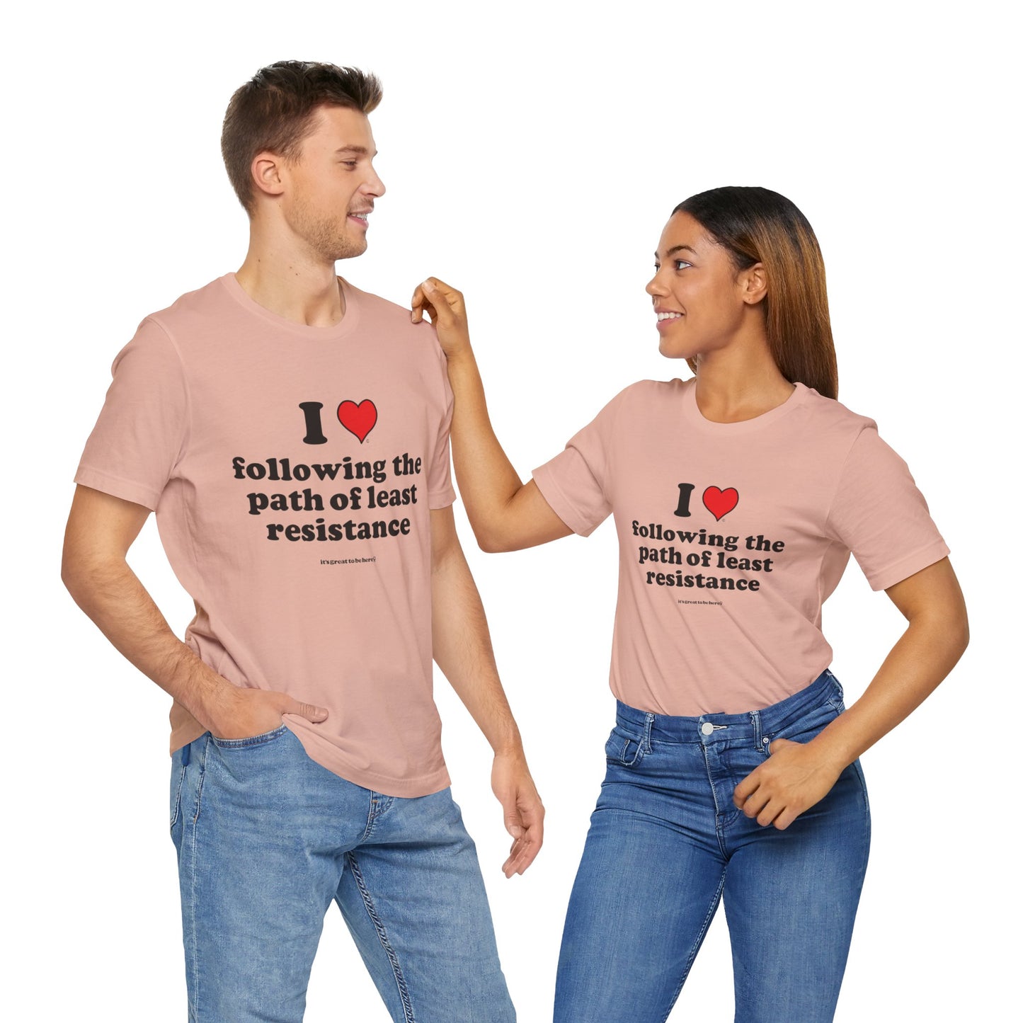I Love Following the Path of Least Resistance - Soft-Style Unisex Fashion T-Shirt (Pastel Pink) || www.GreatToBeHere.com || Funny T-Shirt, Copyright 2024 Festa Parties Incorporated