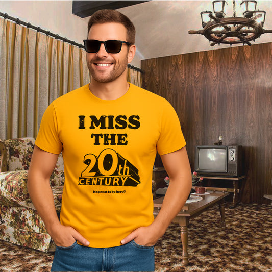 I Miss the 20th Century - Funny T-Shirt from GreatToBeHere.com
