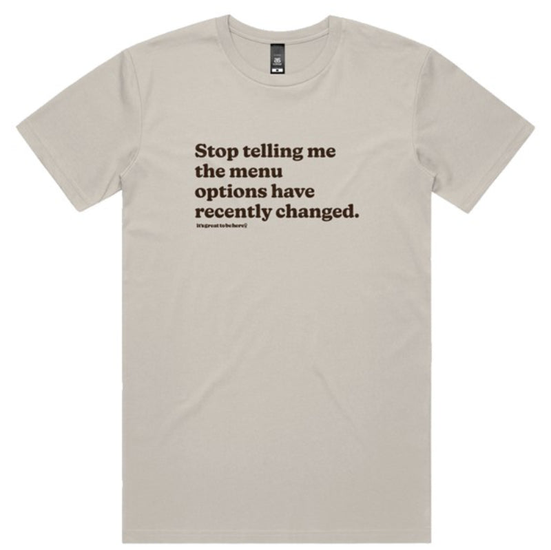 The Menu Options Have Recently Changed - Fashion Unisex T-Shirt