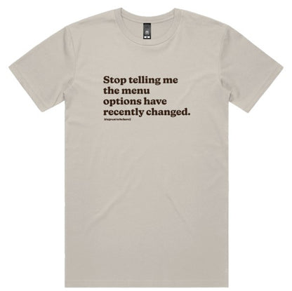 The Menu Options Have Recently Changed - Fashion Unisex T-Shirt