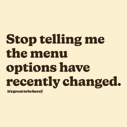The Menu Options Have Recently Changed - Fashion Unisex T-Shirt