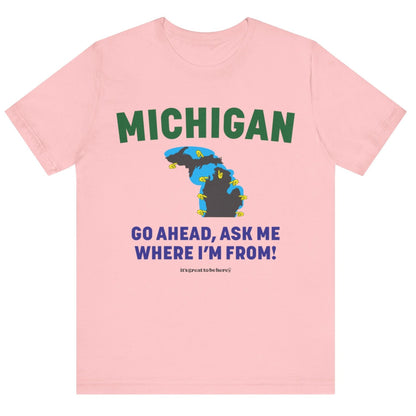 Michigan Unisex T-Shirt (Elegant Light Rose) || www.GreatToBeHere.com || Funny T-Shirt, Copyright 2024 Festa Parties Incorporated