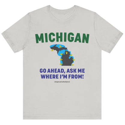 Michigan Unisex T-Shirt (Gazebo Grey) || www.GreatToBeHere.com || Funny T-Shirt, Copyright 2024 Festa Parties Incorporated