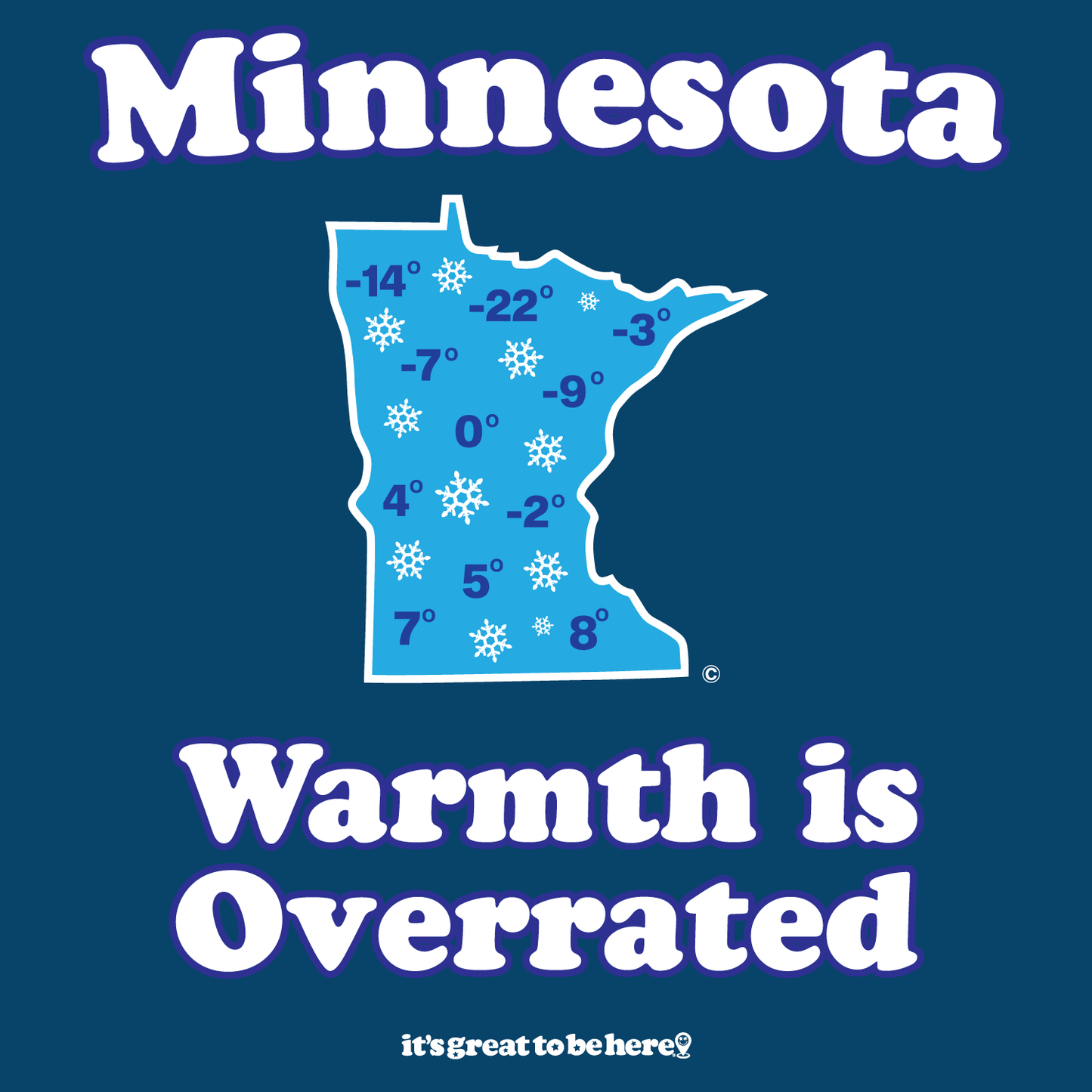 Funny Minnesota T-Shirt - Copyright 2024 - It's Great To Be Here (R) Graphic Tee Shirts - Festa Parties Incorporated, www.GreatToBeHere.com, Vero Beach, Florida USA, All Rights Reserved