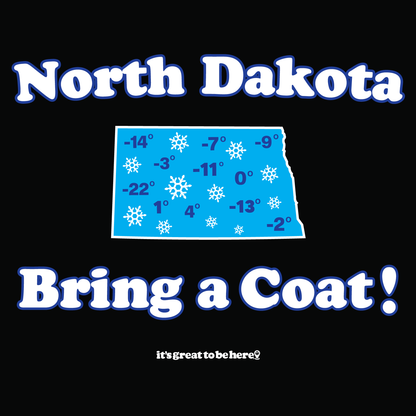 Funny North Dakota T-Shirt - Copyright 2024 - It's Great To Be Here (R) Graphic Tee Shirts - Festa Parties Incorporated, www.GreatToBeHere.com, Vero Beach, Florida USA, All Rights Reserved