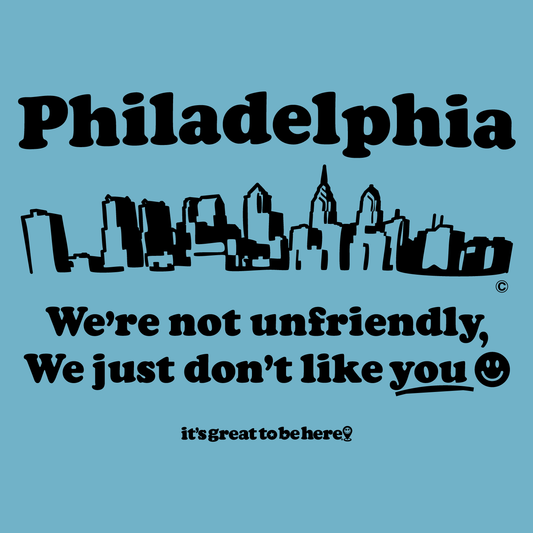 Funny Philadelphia T-Shirt - Copyright 2024 - It's Great To Be Here (R) Graphic Tee Shirts - Festa Parties Incorporated, www.GreatToBeHere.com, Vero Beach, Florida USA, All Rights Reserved