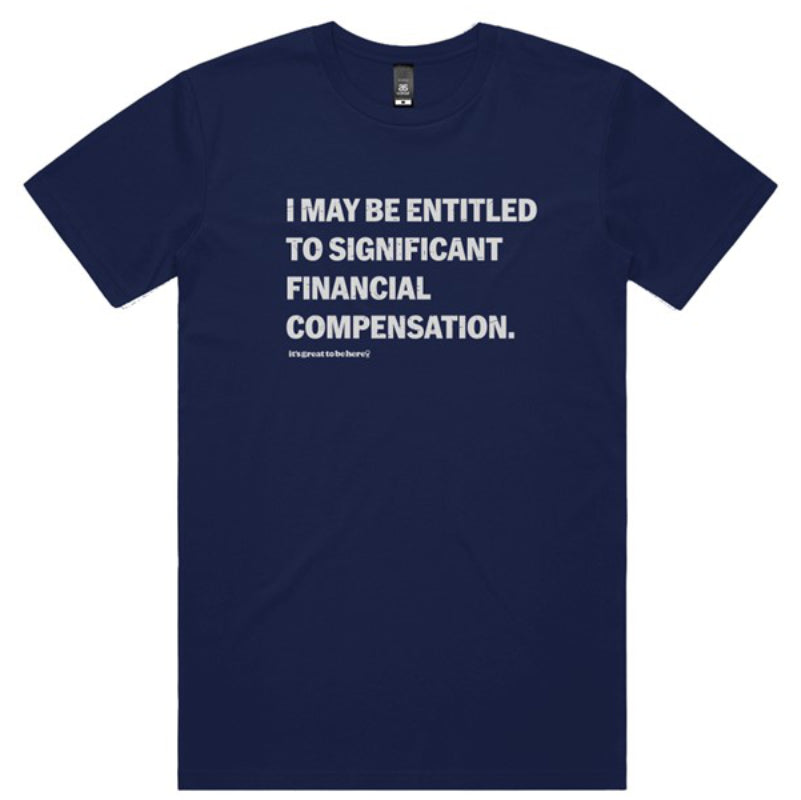 Funny T-Shirt - Significant Financial Compensation - Funny Tee - Snarky TShirt - www.greattobehere.com - Fashion Tee Shirt