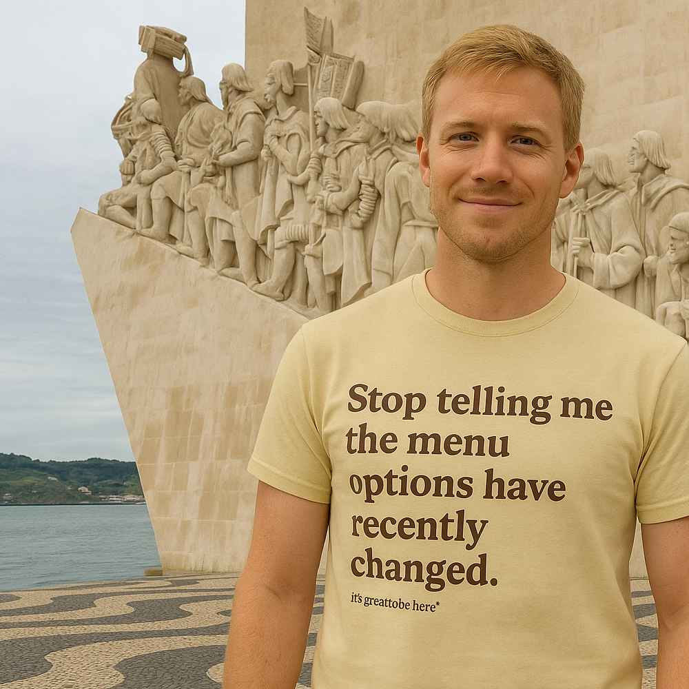 Stop Telling Me The Menu Options Have Recently Changed - Funny T-Shirt