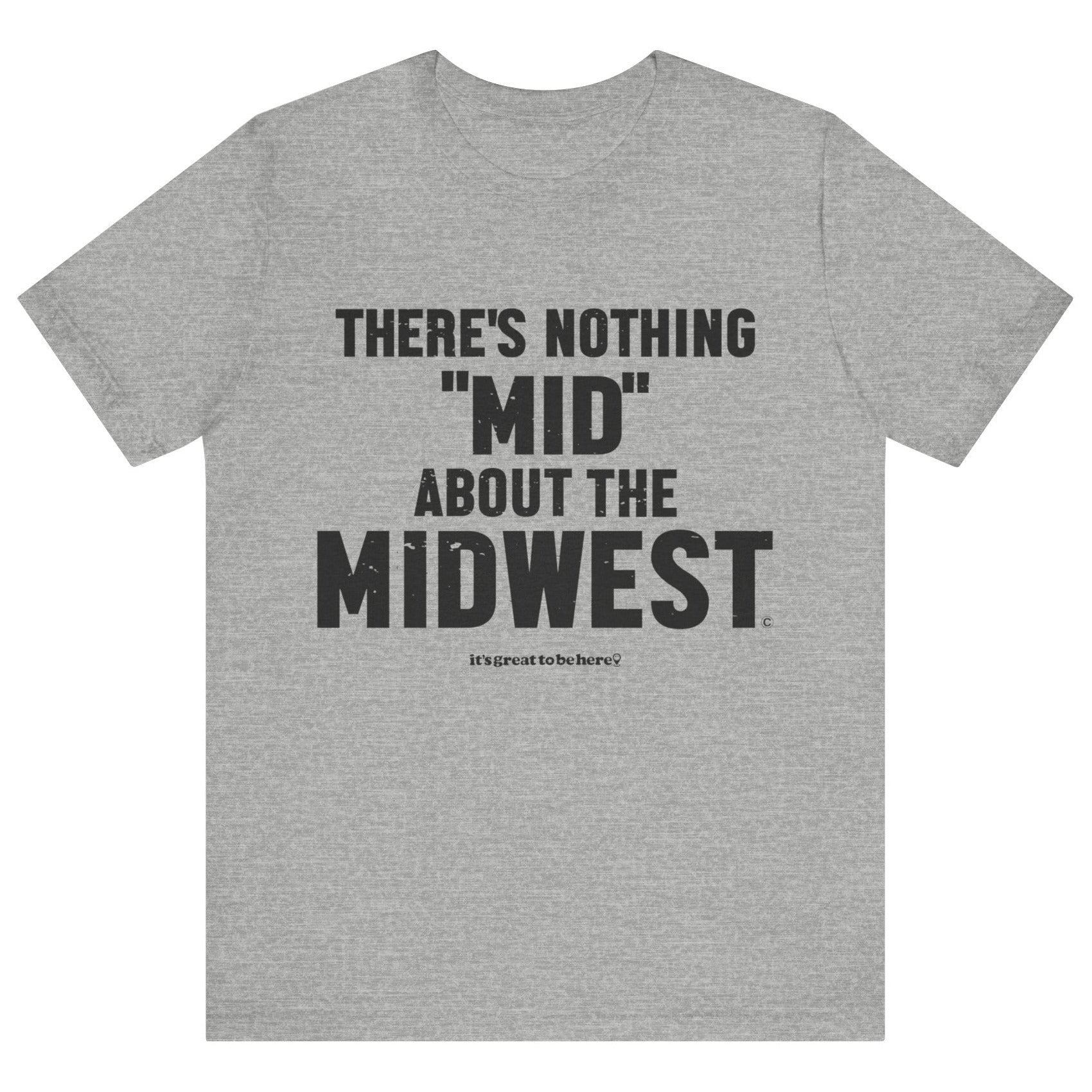 There's Nothing Mid About The Midwest Unisex T-Shirt (Flannel Grey) || www.GreatToBeHere.com || Funny T-Shirt, Copyright 2024 Festa Parties Incorporated