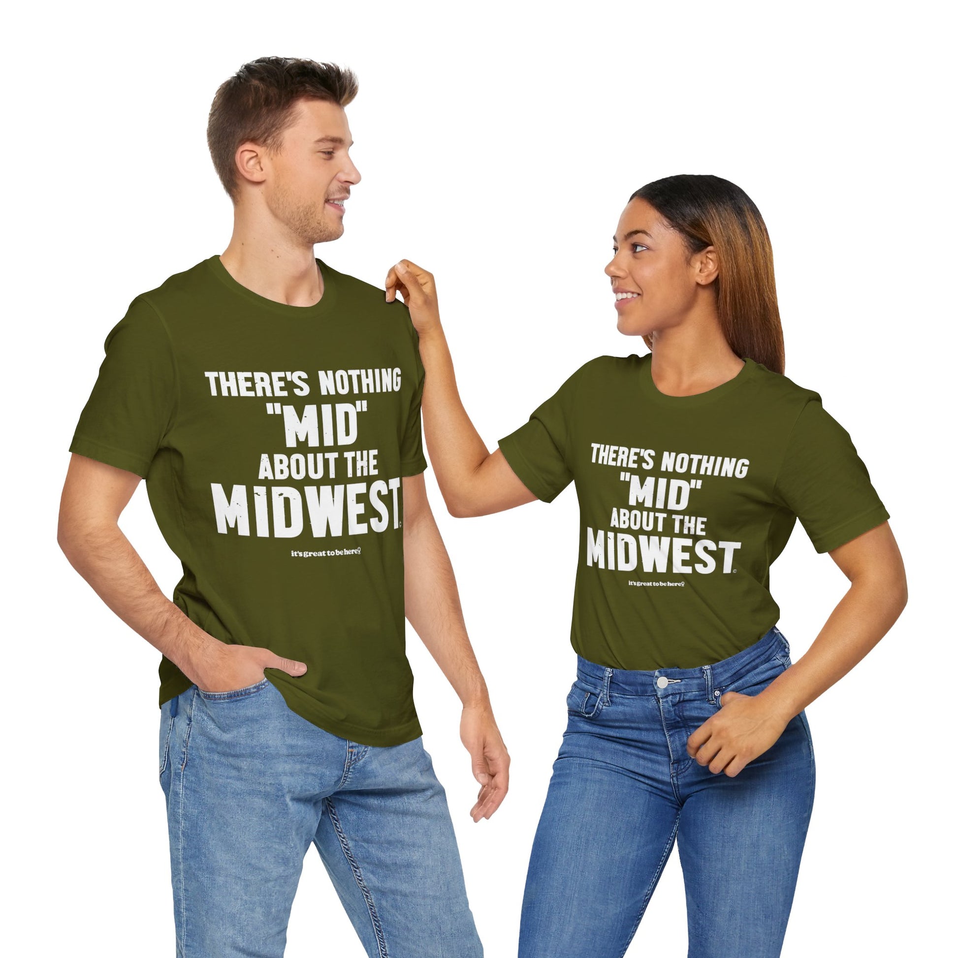 There's Nothing Mid About The Midwest Unisex Tee Shirt (Army Green) || www.GreatToBeHere.com || Funny T-Shirt, Copyright 2024 Festa Parties Incorporated