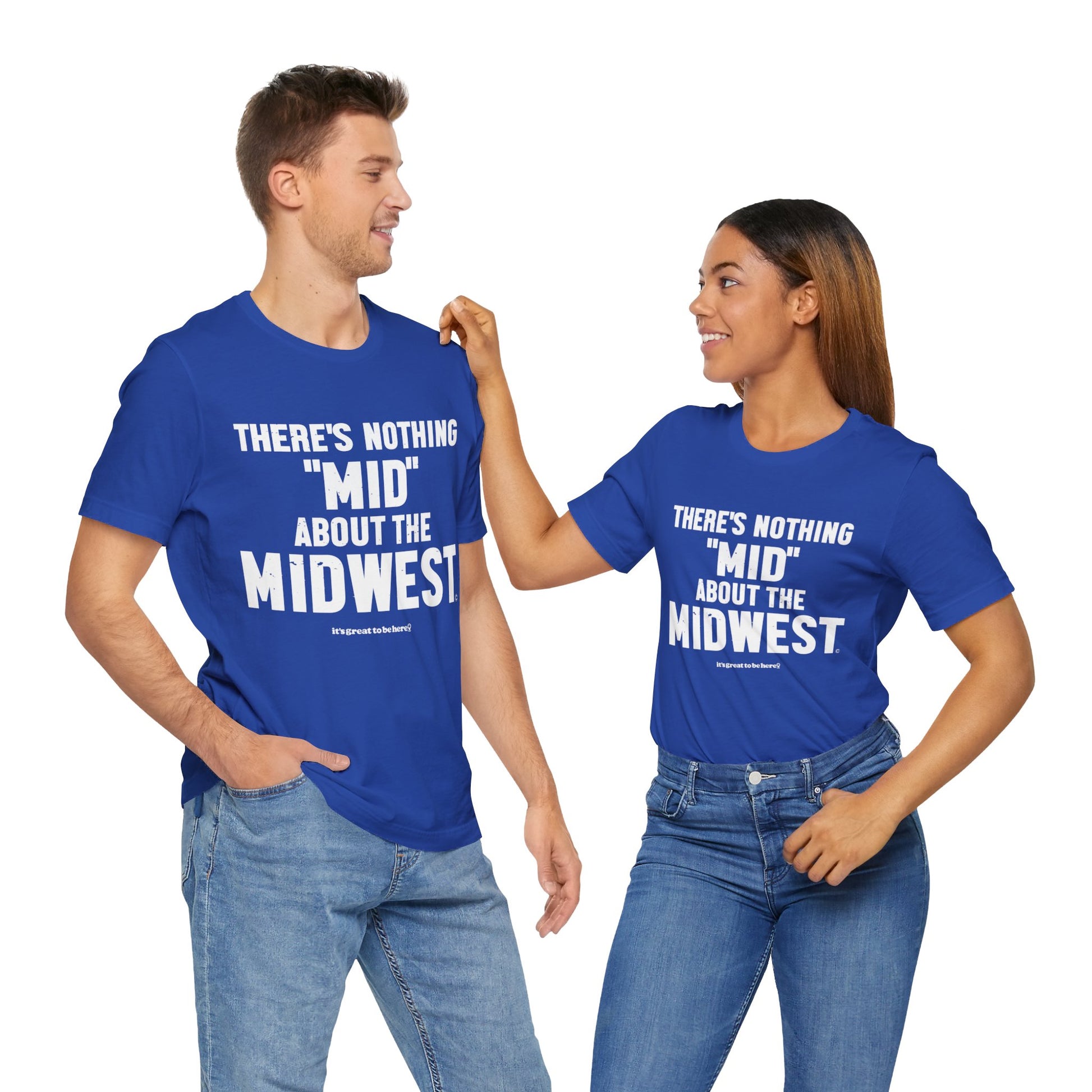 There's Nothing Mid About The Midwest Unisex Tee Shirt (Cascade Twilight) || www.GreatToBeHere.com || Funny T-Shirt, Copyright 2024 Festa Parties Incorporated