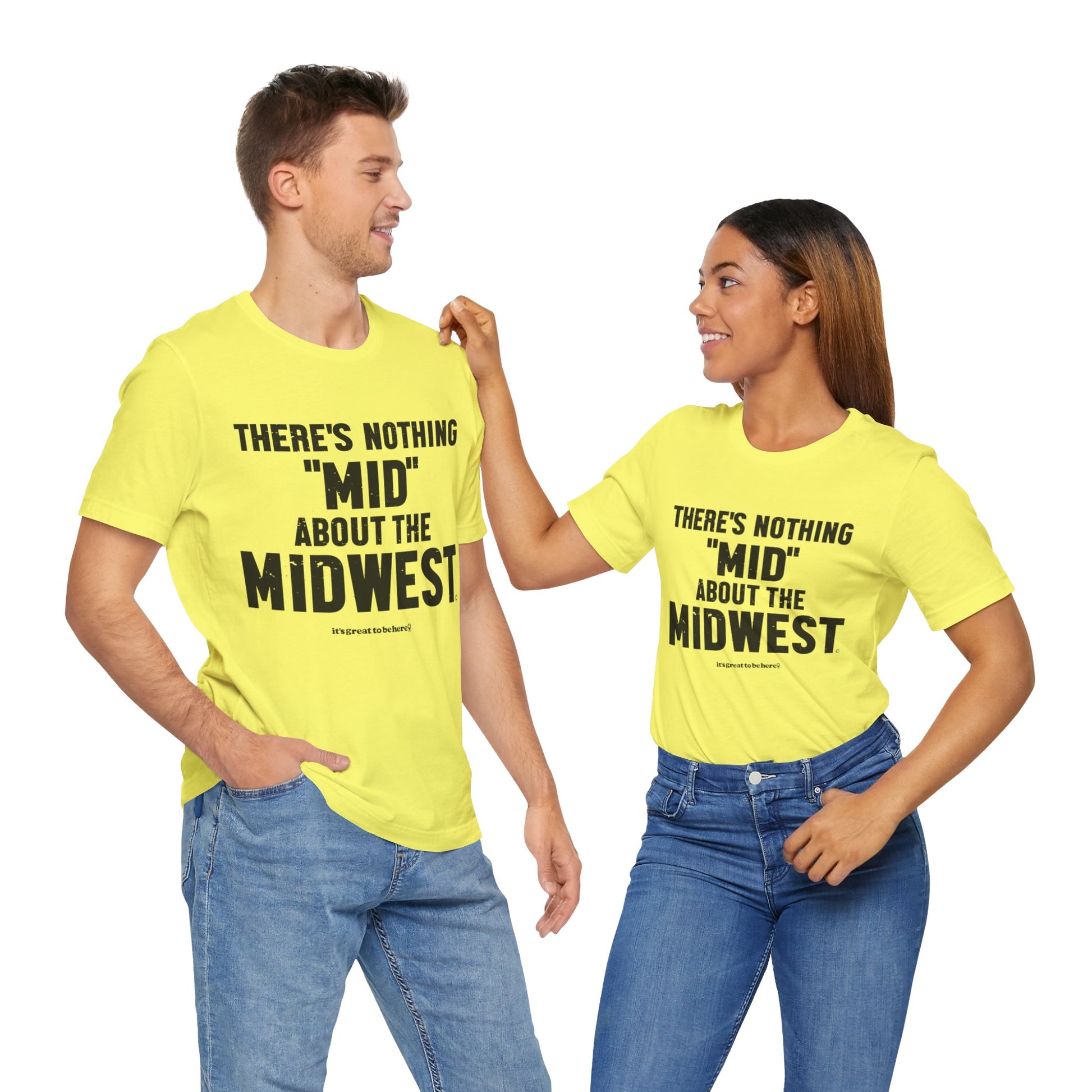 There's Nothing Mid About The Midwest Unisex Tee Shirt (Witch Hazel) || www.GreatToBeHere.com || Funny T-Shirt, Copyright 2024 Festa Parties Incorporated