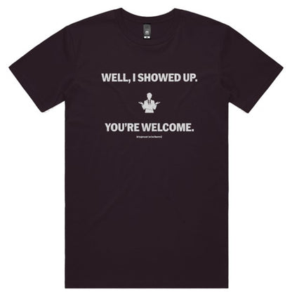 Well I Showed Up - Fashion Unisex T-Shirt
