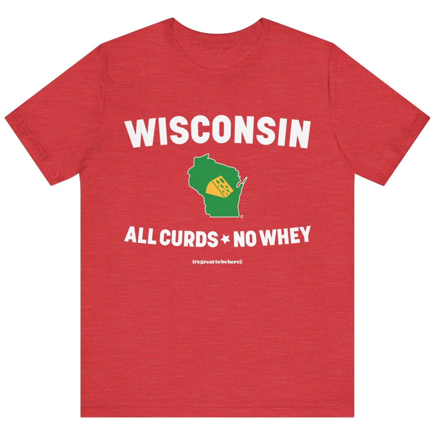 Wisconsin Unisex T-Shirt (Bullfighters Red) || www.GreatToBeHere.com || Funny T-Shirt, Copyright 2024 Festa Parties Incorporated