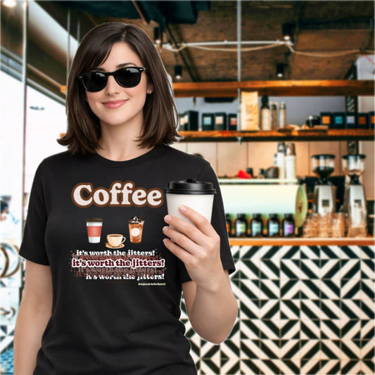 Coffee, It's Worth the Jitters - Fashion Unisex T-Shirt